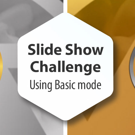 Slide Show Challenge - Using Basic Mode