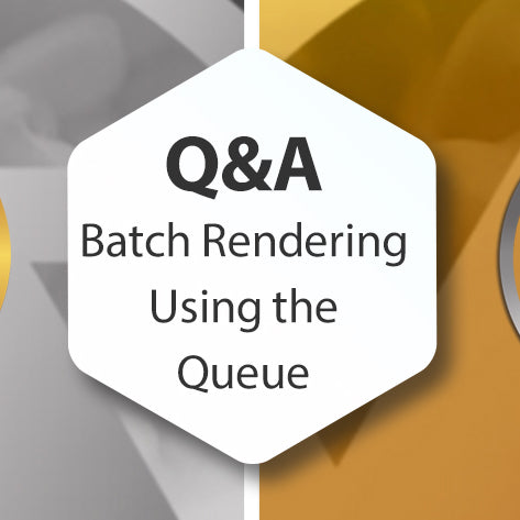 Q&A Batch Rendering Using the Queue