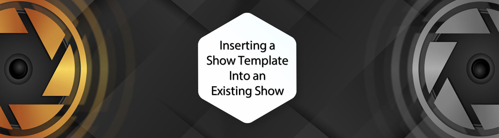 Inserting a Show Template Into an Existing Show