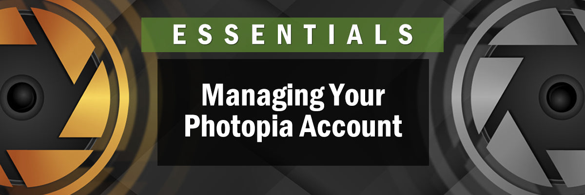 Photopia Essentials - Managing Your Photopia Account