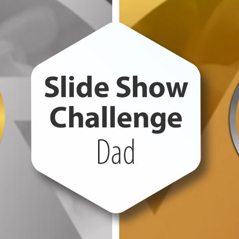 Slide Show Challenge - Dad