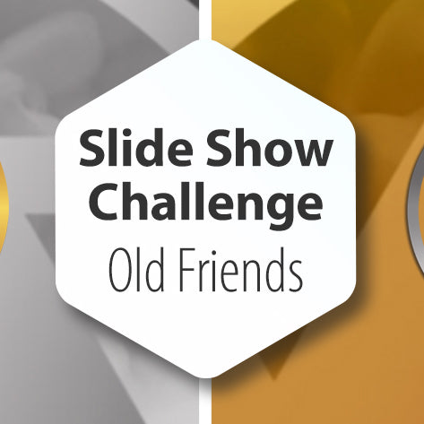 Slide Show Challenge - Old Friends