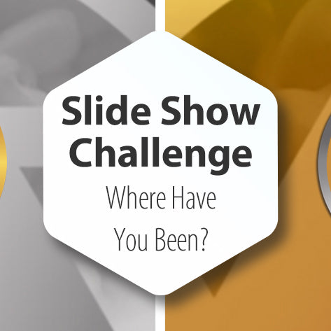Slide Show Challenge - Where Have You Been?