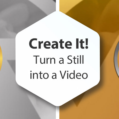 Create It! Turn a Still Into a Video