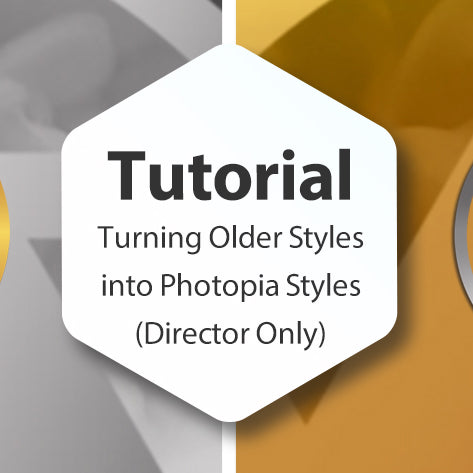 Lesson - Turning Older Styles into Photopia Styles (Director Only)