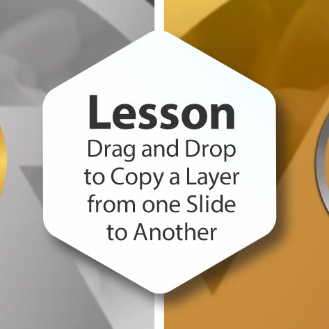 Lesson - Drag and Drop to Copy a Layer from one Slide to Another