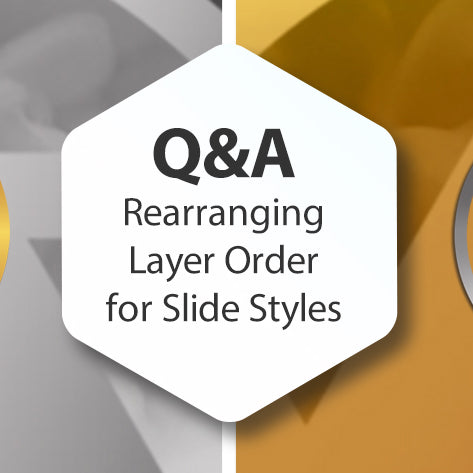 Q&A - Rearranging Layer Order for Slide Styles