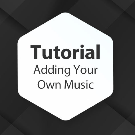 Tutorial - Adding Your Own Music