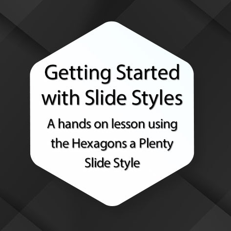 Getting Started Slide Styles in Photopia - Hexagons a Plenty