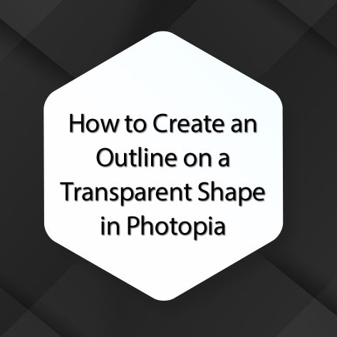 How to Create an Outline on a Transparent Shape in Photopia