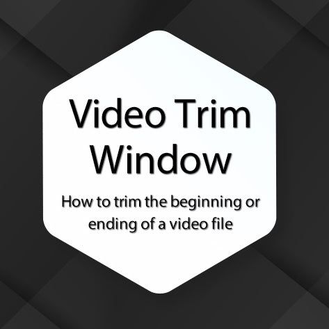 Tutorial - The Video Trim Window