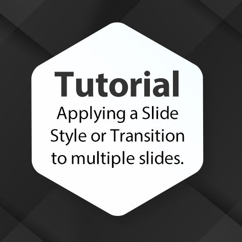 Tutorial - Applying a Slide Style or Transition to Multiple Slides