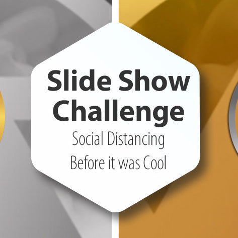Slide Show Challenge - Social Distancing (before it was cool!)