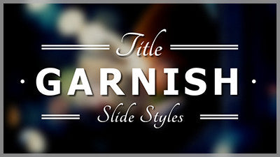 Garnish Title Slide Styles