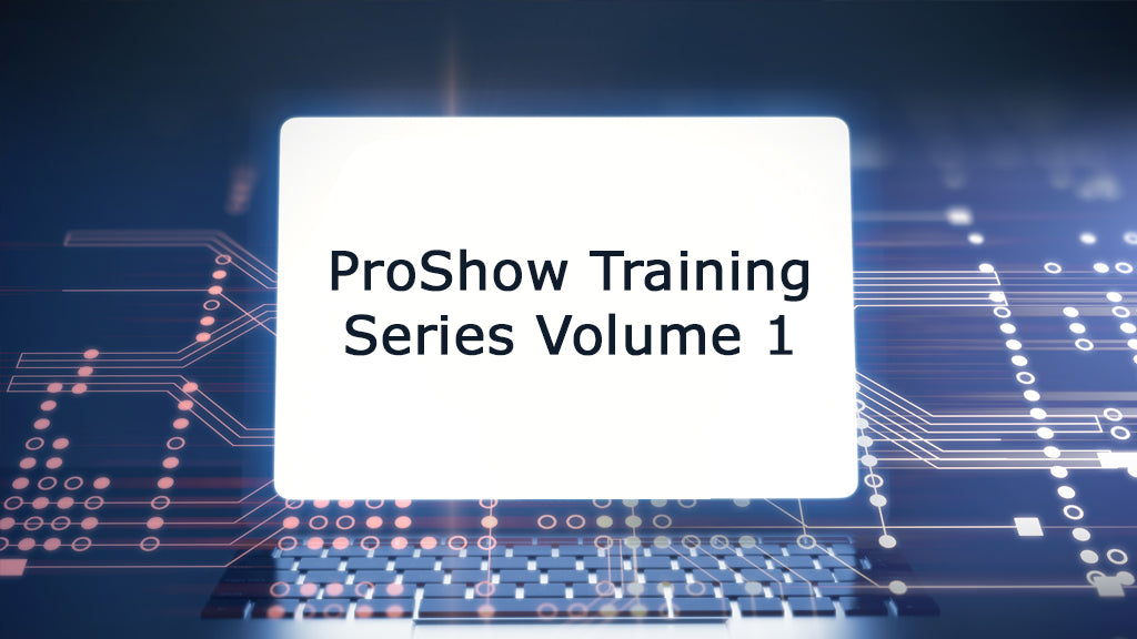 ProShow Training Series - Volume 1